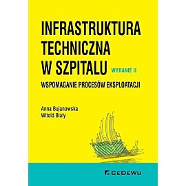 Infrastruktura techniczna w szpitalu. Wspomaganie procesów eksploatacji