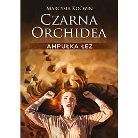 Czarna Orchidea. Ampułka Łez (e-book)