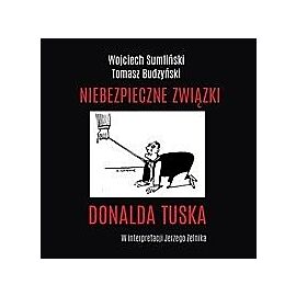 Niebezpieczne związki Donalda Tuska (książka audio)