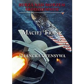 Burza nad Morzem Śródziemnym T. 4  Aliancka ofensywa