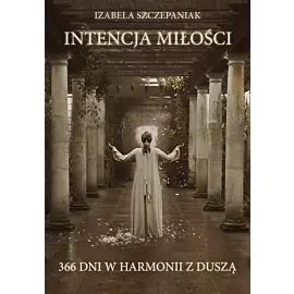 Intencja miłości. 366 dni w harmonii z duszą