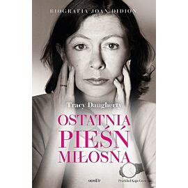 Ostatnia pieśń miłosna. Biografia joan didion