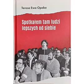Spotkałem tam ludzi lepszych od siebie