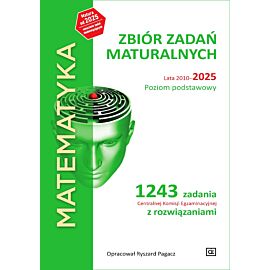 MATEMATYKA Zbiór zadań maturalnych Lata 2010-2025 Poziom podstawowy 1243 zadań CKE z rozwiązaniami