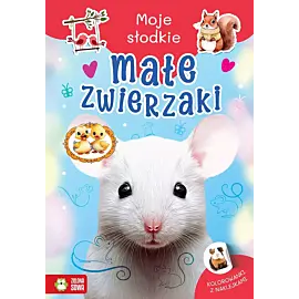 Moje słodkie zwierzaki. Małe zwierzaki