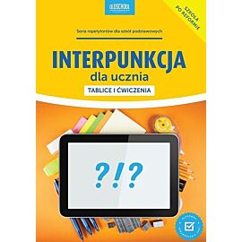 Interpunkcja dla ucznia Tablice i ćwiczenia