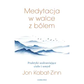 Medytacja w łagodzeniu bólu