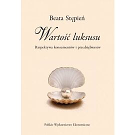 Wartość luksusu. Perspektywa konsumentów i przedsiębiorstw