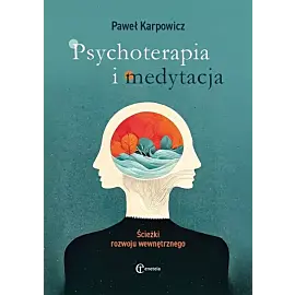 Psychoterapia i medytacja. Ścieżki rozwoju wewnętrznego