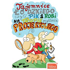 Pik i Robi - Tajemnice Łódzkiego, czyli Pik i Robi na tropie myślenia projektowego