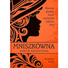 Mniszkówna. Historia pisarki, która wzruszyła miliony serc.