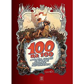 100 na 100. Antologia komiksu na stulecie odzyskania niepodległości