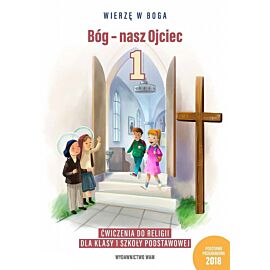 Religia bóg - nasz ojciec zeszyt ćwiczeń dla klasy 1 szkoły podstawowej