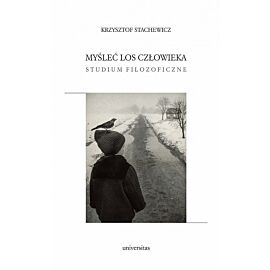 Myśleć los człowieka Studium filozoficzne