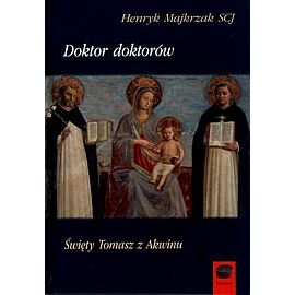 Doktor doktorów. Święty Tomasz z Akwinu