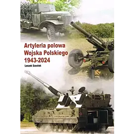Artyleria polowa wojska polskiego 1943 - 2024