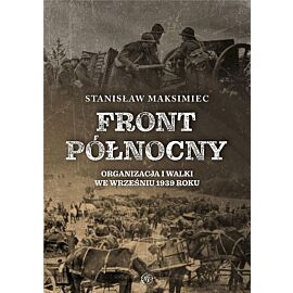 Front Północny. Organizacja i walki we wrześniu 1939 roku