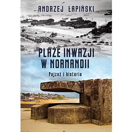 Plaże inwazji w Normandii. Pejzaż i historia