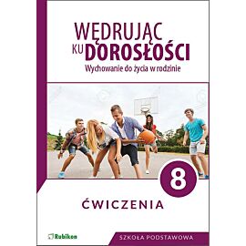 Wędrując ku dorosłości. Ćwiczenia dla klasy 8 szkoły podstawowej