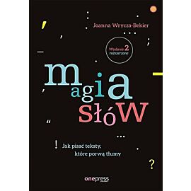 Magia słów Jak pisać teksty które porwą tłum