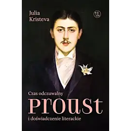 Czas odczuwalny. Proust i doświadczenie literackie
