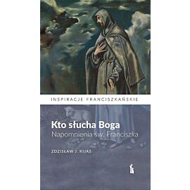 Kto słucha boga. Napomnienia św. Franciszka