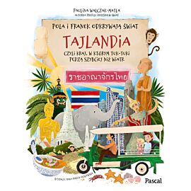 Pola i Franek odkrywają świat. Tajlandia, czyli kraj, w którym tuk-tuki pędzą szybciej niż wiatr