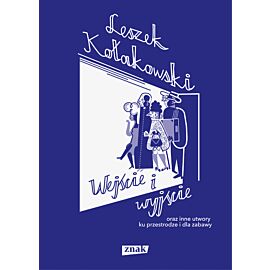 Wejście i wyjście oraz inne utwory ku przestrodze i dla zabawy