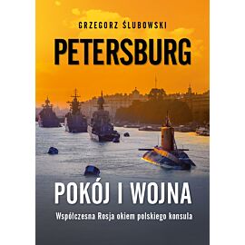 Petersburg. Pokój i wojna. Zapiski polskiego konsula o współczesnej Rosji (e-book)