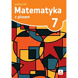Matematyka z plusem podręcznik dla klasy 7 szkoła podstawowa EDYCJA 2026