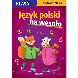 Język polski na wesoło. Sprawdziany. Klasa I