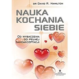 Nauka kochania siebie od wybaczenia do pełnej samoakceptacji