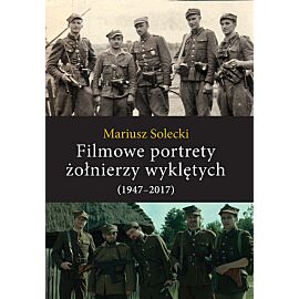 Filmowe portrety żołnierzy wyklętych (1947-2017)