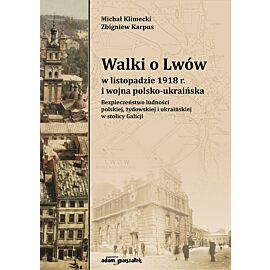 Walki o Lwów w listopadzie 1918 r. i wojna polsko-ukraińska. Bezpieczeństwo ludności polskiej, żydow