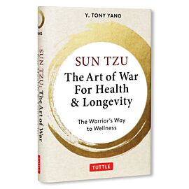 Sun Tzu. The Art of War for Health & Longevity