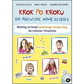 Krok po kroku Jak rozwijać mowę dziecka Materiałydo terapii opóźnionego rozwoju mowy dla rodziców i terapeutów