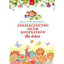 Ziołolecznictwo Ojców Bonifratrów dla dzieci