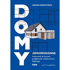Domy jednorodzinne. Przewodnik do ćwiczeń projektowych z budownictwa ogólnego