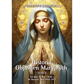 Historia Objawień Maryjnych. Tom 2