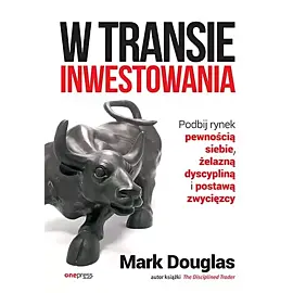 W transie inwestowania Podbij rynek pewnością siebie, żelazną dyscypliną i postawą zwycięzcy