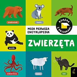 Moja pierwsza encyklopedia. Książka z okienkami. Zwierzęta