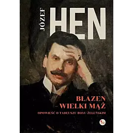 Błazen - wielki mąż. Opowieść o Tadeuszu Boyu-Żeleńskim