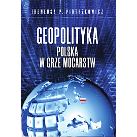 Geopolityka. Polska w grze mocarstw (e-book)