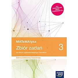 Nowe matematyka zbiór zadań klasa 3 liceum i technikum zakres podstawowy i rozszerzony