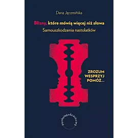 Blizny, które mówią więcej niż słowa. Samouszkodzenia nastolatków