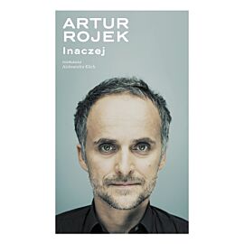 Artur Rojek. Inaczej