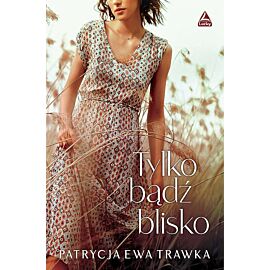 Tylko bądź blisko