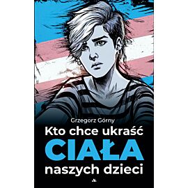 Kto chce ukraść ciała naszych dzieci /E-BOOK/ (e-book)
