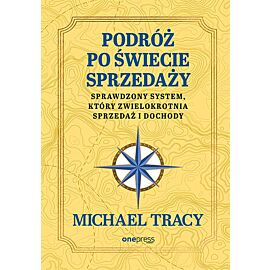 Podróż po świecie sprzedaży. Sprawdzony system, który zwielokrotnia sprzedaż i dochody