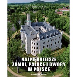 Najpiękniejsze zamki pałace i dwory w Polsce